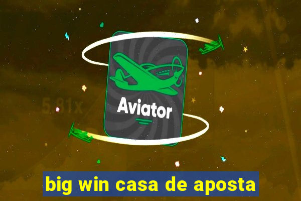 big win casa de aposta